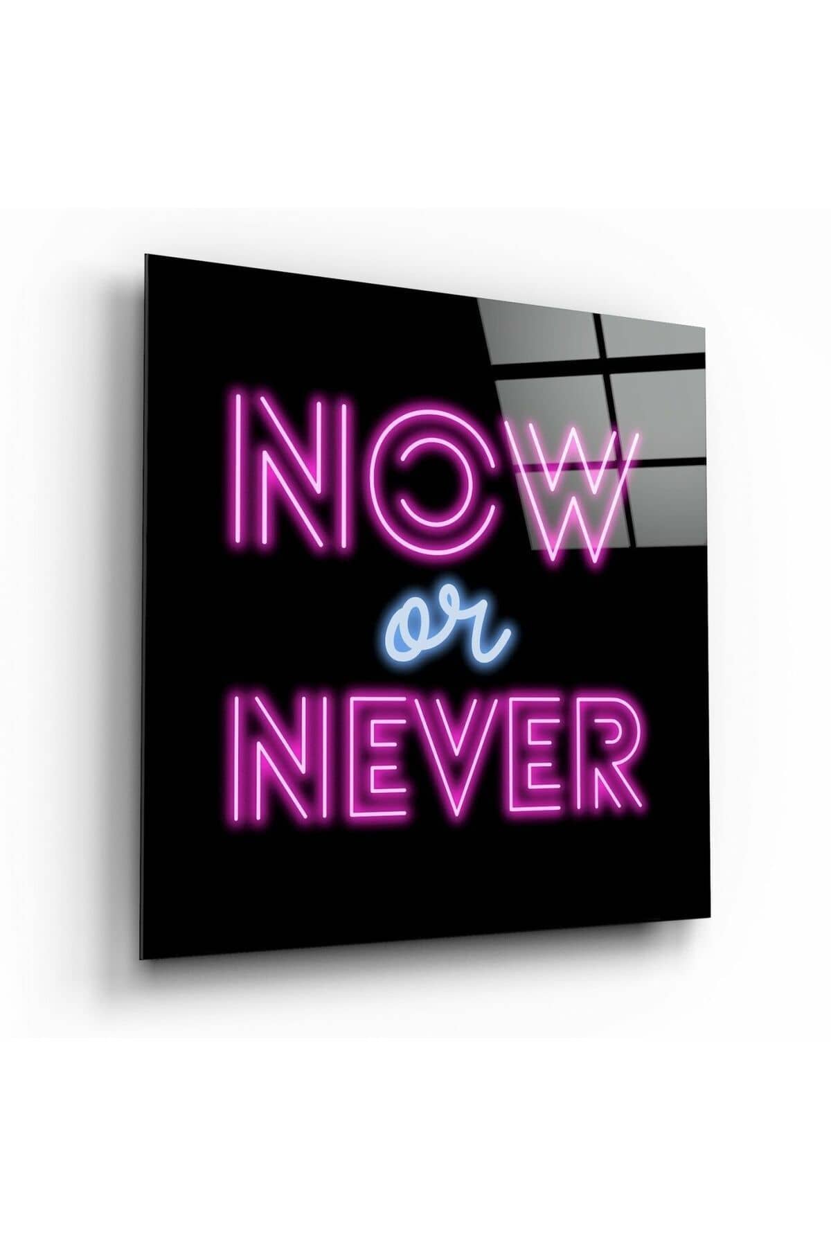 “Now or Never” Cam Tablo | Hediyelik, Dekoratif, Ofis, Mutfak