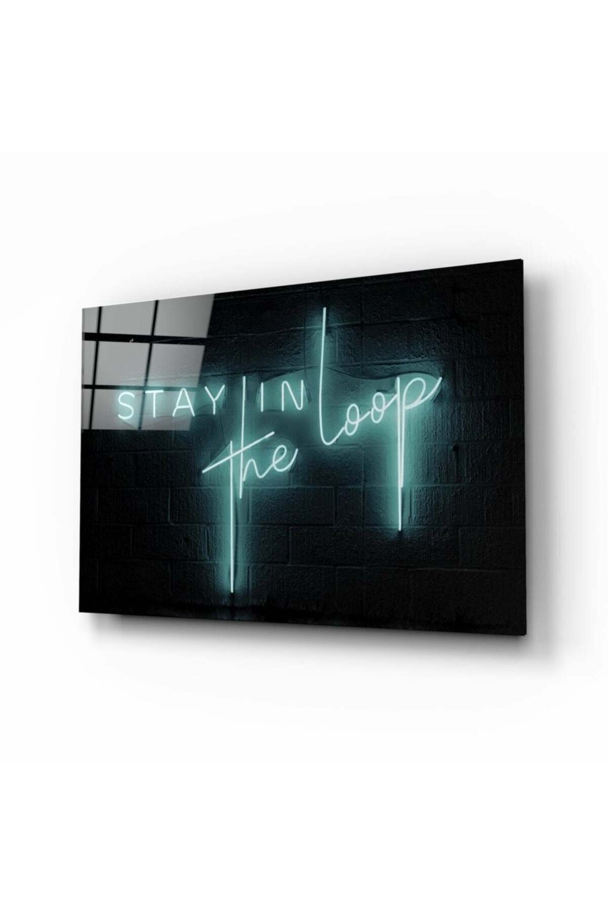 “Stay in the Loop” Cam Tablo | Hediyelik, Dekoratif, Ofis, Mutfak