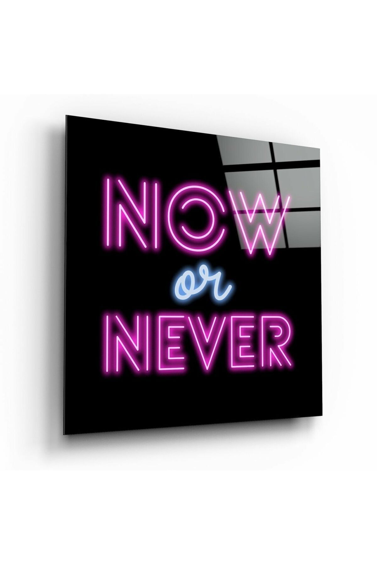 “Now or Never” Cam Tablo | Hediyelik, Dekoratif, Ofis, Mutfak